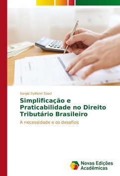 Simplificação e Praticabilidade no Direito Tributário Brasileiro - Saad, Sergio Sydionir