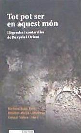 Tot pot ser en aquest món : llegendes i contarelles de Bunyola i Orient - Abeyà, Elisabet; Valero, Vicente; Suau Font, Bàrbara