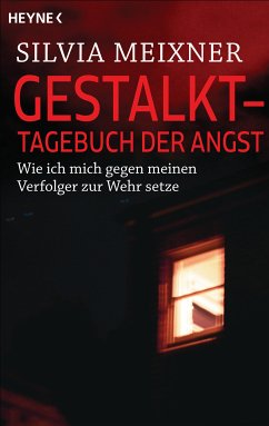 Gestalkt – Tagebuch der Angst (eBook, ePUB) - Meixner, Silvia