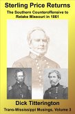 Sterling Price Returns: The Southern Counteroffensive to Retake Missouri in 1861 (Trans-Mississippi Musings, #3) (eBook, ePUB)