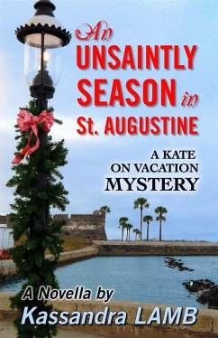 An Unsaintly Season in St. Augustine (A Kate on Vacation Mystery, #1) (eBook, ePUB) - Lamb, Kassandra