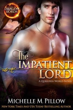 The Impatient Lord: A Qurilixen World Novel (Dragon Lords, #8) (eBook, ePUB) - Pillow, Michelle M.