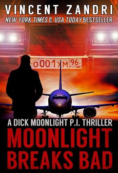Moonlight Breaks Bad (A Dick Moonlight PI Series) (eBook, ePUB) - Zandri, Vincent