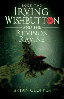 The Revision Ravine (Irving Wishbutton, #2) (eBook, ePUB) - Clopper, Brian