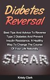 Diabetes Reversal - Best Tips And Advice To Reverse Type 2 Diabetes And Prevent Insulin Resistance, A Healthy Way To Change The Course Of Your Life Naturally. (Diabetes Book Series, #5) (eBook, ePUB)