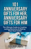 101 Anniversary Gifts for Her, Anniversary Gifts for Him: The Ultimate Guide to Creating Lasting Memories & Making Their Heart Smile! (anniversary gifts for men, anniversary gifts for wife, anniversary gifts for husband) (eBook, ePUB)