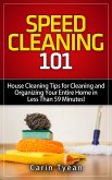 Speed Cleaning 101: House Cleaning Tips for Cleaning and Organizing Your Entire Home in Less Than 59 Minutes! (Speed Cleaning Book) (eBook, ePUB)