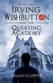 The Questing Academy (Irving Wishbutton, #1) (eBook, ePUB)