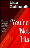 You're Not His (Safe In His Arms, #2) (eBook, ePUB)