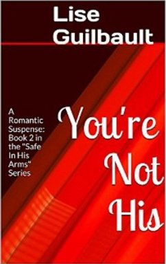 Cover You're Not His (Safe In His Arms, #2) (eBook, ePUB)