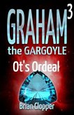 Ot's Ordeal (Graham the Gargoyle, #3) (eBook, ePUB)