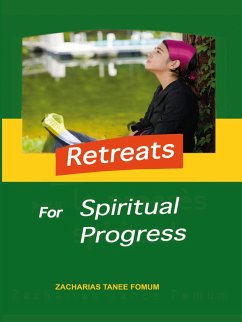 Retreats For Spiritual Progress (Practical Helps For The Overcomers, #3) (eBook, ePUB) - Fomum, Zacharias Tanee