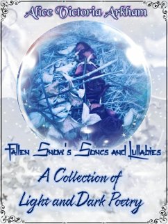 Fallen Snow's Song's and Lullaby's: A collection of Light and Dark poetry (eBook, ePUB) - Victoria Arkham, Alice