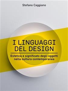 I linguaggi del design (eBook, ePUB) - Caggiano, Stefano