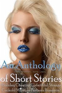 An Anthology of Short Stories (Holiday Cheating Unfaithful Strange Cuckold Multiple Partners Romance) (eBook, ePUB) - Brennan, Abbie; Davis, Anna
