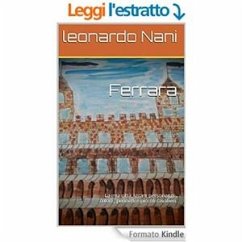 Ferrara,la mia città,strani personaggi ,colori ,pennelli e piccoli cavalieri (eBook, PDF) - Nani, Leonardo