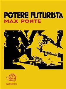 Potere Futurista (eBook, PDF) - Ponte, Max