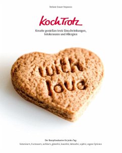 KochTrotz - Kreativ genießen trotz Einschränkungen, Intoleranzen und Allergien - Grauer-Stojanovic, Stefanie