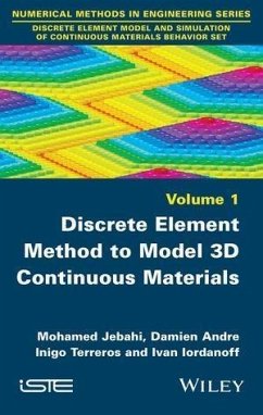 Discrete Element Method to Model 3D Continuous Materials (eBook, PDF) - Jebahi, Mohamed; Andre, Damien; Terreros, Inigo; Iordanoff, Ivan