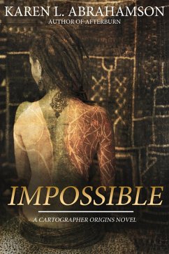 Impossible (The Cartographer Universe, #2) (eBook, ePUB) - Abrahamson, Karen L.