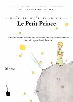 Der Kleine Prinz. Le Petit Prince. Transkription des französischen Originals ins Morse-Alphabet - Saint Exupéry, Antoine de
