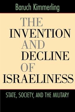 The Invention and Decline of Israeliness (eBook, ePUB) - Kimmerling, Baruch