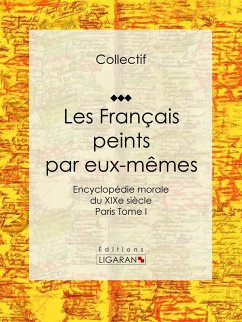 Les Français peints par eux-mêmes (eBook, ePUB) - Collectif; Ligaran