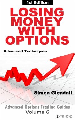 Losing Money With Options : Advanced Techniques (Extrinsiq Advanced Options Trading Guides, #6) (eBook, ePUB) - Gleadall, Simon