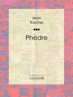 Phèdre (eBook, ePUB) - Ligaran; Racine, Jean