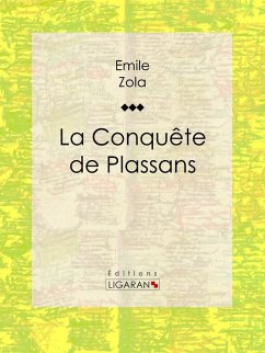 La Conquête de Plassans (eBook, ePUB) - Ligaran; Zola, Émile
