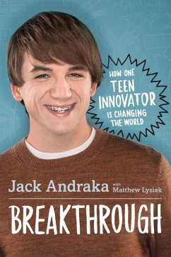 Breakthrough: How One Teen Innovator Is Changing the World (eBook, ePUB) - Andraka, Jack; Lysiak, Matthew