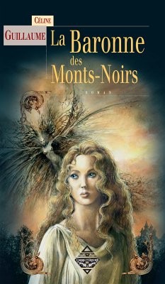 La Baronne des Mont Noirs (eBook, ePUB) - Guillaume, Céline