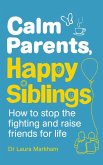 Calm Parents, Happy Siblings (eBook, ePUB) Calm Parents, Happy Siblings (eBook, ePUB)