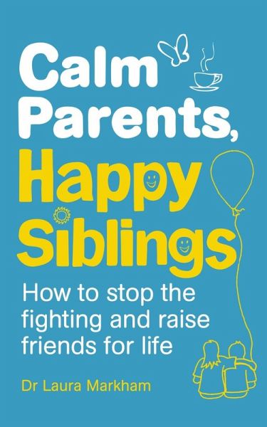 Calm Parents, Happy Siblings (eBook, ePUB) Calm Parents, Happy Siblings (eBook, ePUB)