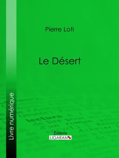 Le Désert (eBook, ePUB) - Ligaran; Loti, Pierre