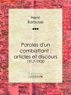 Paroles d'un combattant : articles et discours (eBook, ePUB) - Ligaran; Barbusse, Henri