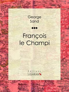 François le Champi (eBook, ePUB) - Ligaran; Sand, George