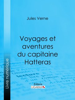 Voyages et aventures du capitaine Hatteras (eBook, ePUB) - Verne, Jules; Ligaran