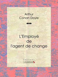 L'Employé de l'agent de change (eBook, ePUB) - Ligaran; Conan Doyle, Arthur