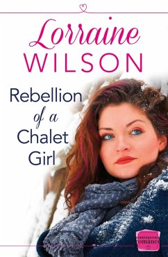 Rebellion of a Chalet Girl (eBook, ePUB) - Wilson, Lorraine