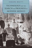 Technology and the Search for Progress in Modern Mexico (eBook, ePUB)