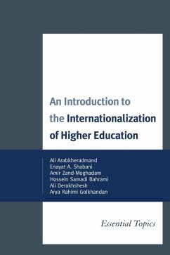 An Introduction to the Internationalization of Higher Education (eBook, ePUB) - Arabkheradmand, Ali; Shabani, Enayat A.; Zand-Moghadam, Amir; Bahrami, Hossein Samadi; Derakhshesh, Ali; Golkhandan, Arya Rahimi