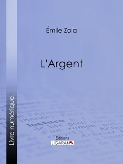 L'Argent (eBook, ePUB) - Ligaran; Zola, Émile
