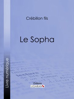 Le Sopha (eBook, ePUB) - Ligaran; Crébillon fils