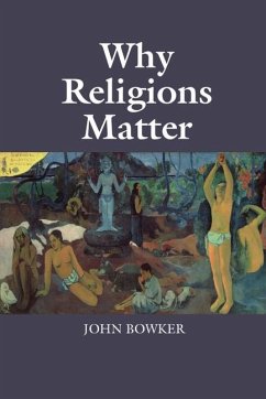 Why Religions Matter (eBook, ePUB) - Bowker, John