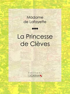 La Princesse de Clèves (eBook, ePUB) - Ligaran; Madame de Lafayette