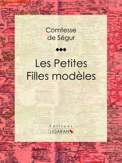 Les Petites Filles modèles (eBook, ePUB) - Comtesse de Ségur; Ligaran