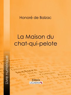 La Maison du chat-qui-pelote (eBook, ePUB) - Ligaran; de Balzac, Honoré