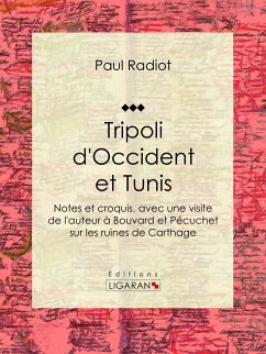 Tripoli d'Occident et Tunis (eBook, ePUB) - Radiot, Paul; Ligaran
