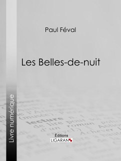 Les Belles-de-nuit (eBook, ePUB) - Féval, Paul; Ligaran